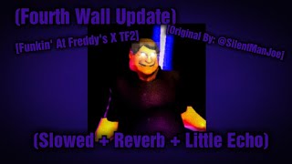 Fourth Wall (Update) // Slowed + Reverb [Funkin' At Freddy's X TF2] [FNF] OG By:@SilentManJoe