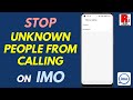 How to Stop Unknown People from Calling You on Imo