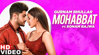 Mohobbat (Full Video) | Gurnam Bhullar | Sonam Bajwa | Latest Punjabi Songs 2020 | Speed Records