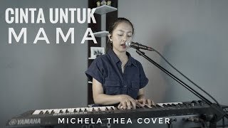 Download Lagu CINTA UNTUK MAMA MICHELA THEA COVER... MP3 Gratis