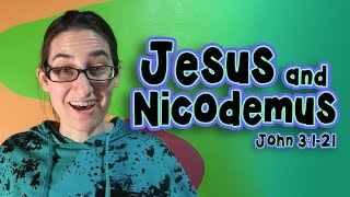 Jesus and Nicodemus - John 3:1-21 - Elementary