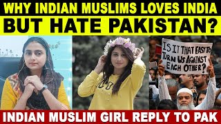 WHY INDIAN MUSLIMS LOVES INDIA BUT HATE PAKISTAN? | INDIAN MUSLIM GIRL REPLY TO PAK | SANA AMJAD