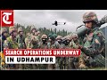 Search operation to track down, neutralise terrorists underway in J-K's Udhampur