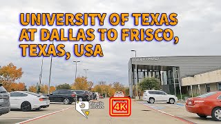 Driving from University of Texas at Dallas (Richardson) to Frisco, Texas, USA  -  4k driving tour