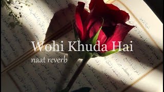 Wohi Khuda Hai - Atif Aslam (Slowed + Reverb)