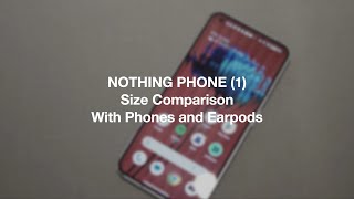 Nothing Phone (1) size comparison with phones and earpods