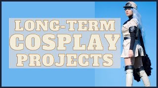 Lessons learned from lengthy Cosplay projects