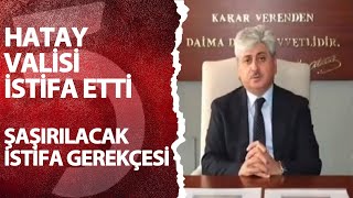 Hatay Valisi Rahmi Doğan istifa etti, işte çok konuşulacak istifa nedeni!