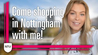 Come Shopping in Nottingham With Me! | Nottingham Trent University