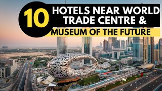 10 Hotels near World Trade Centre Dubai (WTC) /Museum of the Future (Hotels near