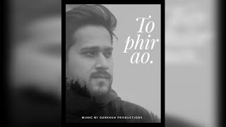 To Phir Aao Cover (Lyrical) | Deshesh | Darksun Productions | Sad Songs 2022