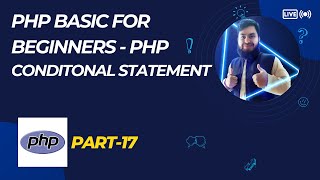 PHP Conditional Statements Explained | if, else, elseif | PHP Bangla Tutorial Part-17