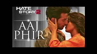 Aaj Phir Full Audio Song | Hate Story 2 | Arijit Singh | Jay Bhanushali | Surveen Chawla