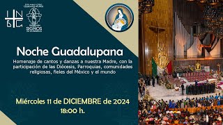 Noche Guadalupana, 11 de diciembre de 2024, 18:00 h.