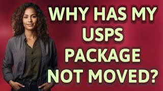 Why has my USPS package not moved?