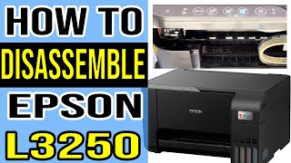 How to Disassemble Epson L3250 or L3251 Eco Tank Printer