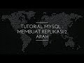 Tutorial MySQL : Proses Pembuatan Replikasi 2 Arah