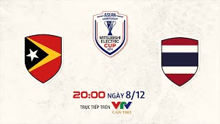 Timor Leste vs Thái Lan: 20h00 ngày 8/12 trên VTV Cần Thơ, vòng bảng Asean Cup 2024