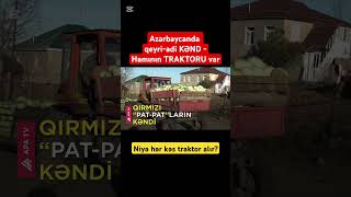 Azərbaycanda qeyri-adi KƏND - Hamının TRAKTORU var