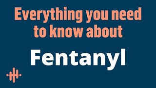 Fentanyl Withdrawal, Addiction and Treatment - All You Need to Know About Fentanyl | ANR Clinic