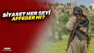 Siyaset her şeyi affeder mi?