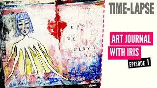 Can We Play? - ART JOURNAL WITH IRIS - ep1 (time-lapse with music, no talking)