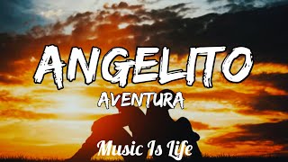 Aventura - Angelito (Letra/Lyrics)