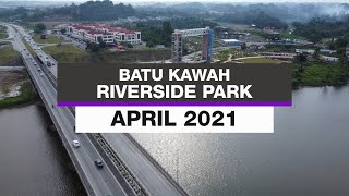 Batu Kawah Riverside Park Update | April 2021