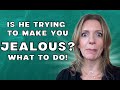 Is He Making You Jealous? | What's Behind His Behavior