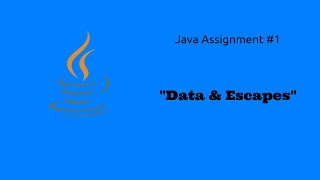 Java - Assignment 1: "Data & Escapes"