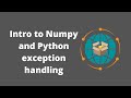 Geographic Software Design | Week 6: Introduction to Numpy and Python exception handling