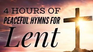 4 Hours of Peaceful Hymns for Lent (with lyrics)