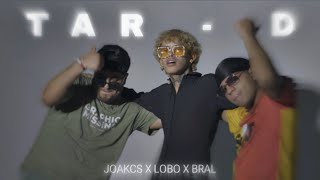 lobobby x joacks x bral | tar-D (video oficial)