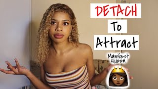 How to DETACH to Get Everything You Want (Law of Attraction)