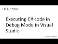 C# Tutorial - 4: Executing C# code in Debug Mode in Visual Studio