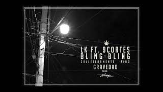 06. LK- Bling Bling ft. 9CORTES // prod. GRAVEDAD