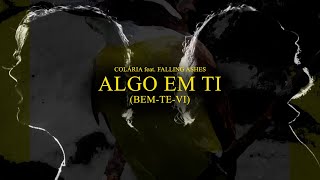 Colária – Algo em Ti (Bem-Te-Vi) feat. Falling Ashes | CLIPE OFICIAL