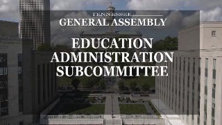 House Education Administration Subcommittee- February 4, 2025- House Hearing Room 3