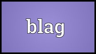 Blag Meaning