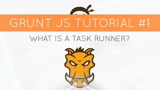 Grunt JS Tutorial #1 - What is a Task Runner?