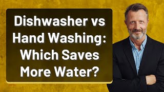 Dishwasher vs Hand Washing: Which Saves More Water?