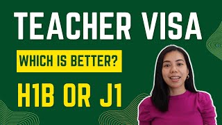 Which is better J1 visa or H1B visa to teach in the USA?