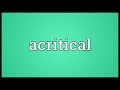 Acritical Meaning