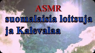 ASMR : Reading old Finnish spells and Kalevala / Luetaan suomalaisia loitsuja ja Kalevalaa