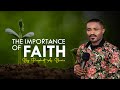 THE IMPORTANCE OF FAITH | PROPHET A. BORIS