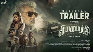 VidaaMuyarchi Official - Trailer - Ajith Kumar | Trisha | Magizh Thirumeni | Anirudh | Lyca