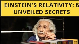 Einstein's Relativity: 6 Unveiled Secrets