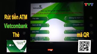 Hướng dẫn cách rút tiền ATM ngân hàng Vietcombank mới nhất 2023 | Thủ thuật tin học