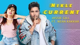 Nikle Current Song - Jassi Gill | Neha Kakkar | Full Song