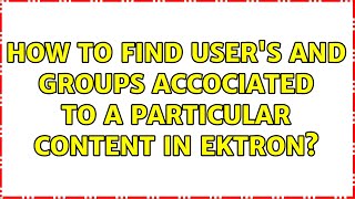 How to find user's and groups accociated to a particular Content in ektron?